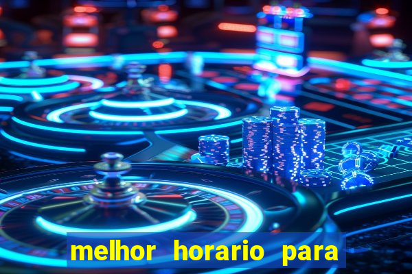 melhor horario para jogar brabet